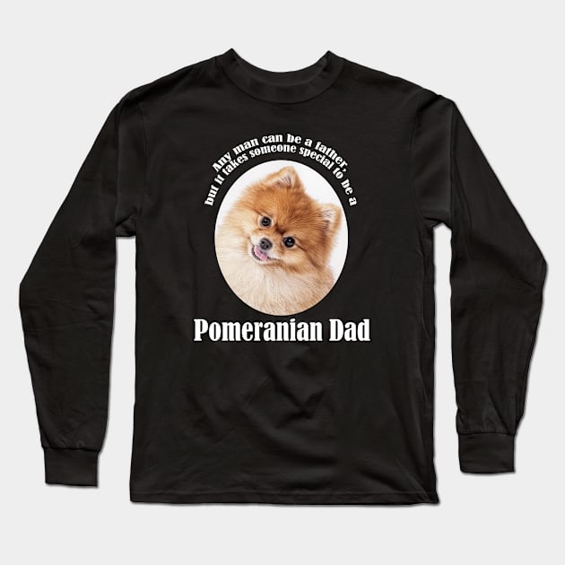 Pomeranian Dad Long Sleeve T-Shirt by You Had Me At Woof